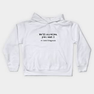 We'll survive, you and I Kids Hoodie